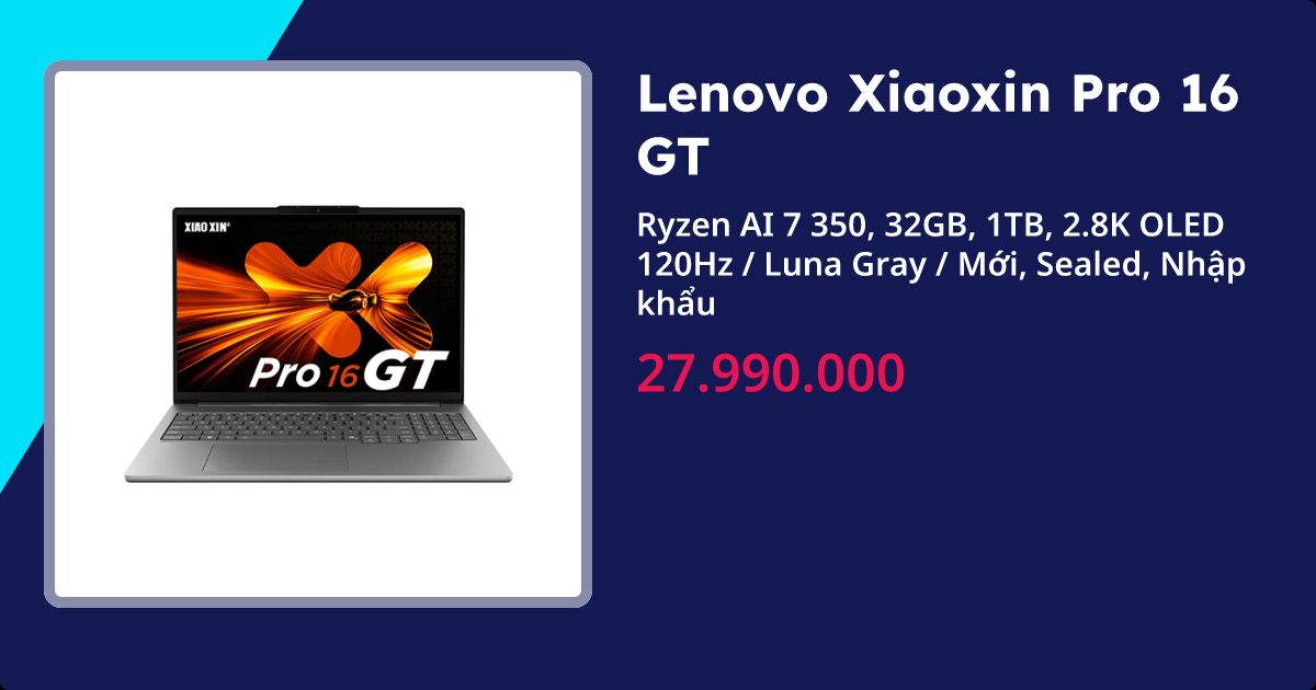 Lenovo Xiaoxin Pro 16 GT | 06/2025 - Thinkpro.vn