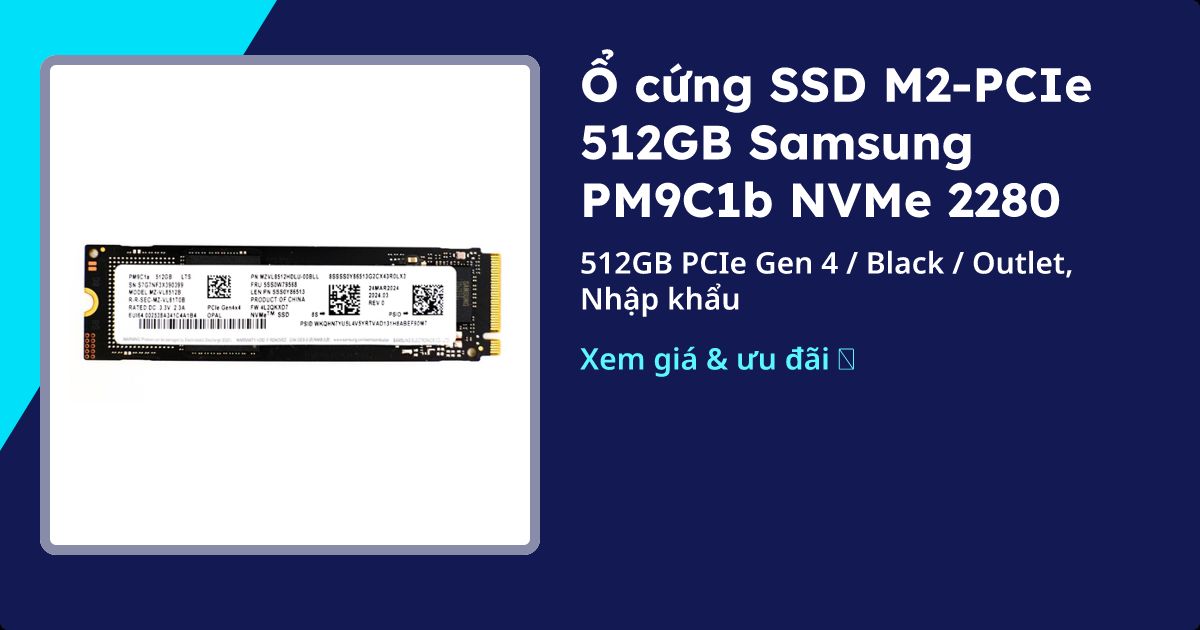 Ổ cứng SSD M2-PCIe 512GB Samsung PM9C1b NVMe 2280 | 05/2026