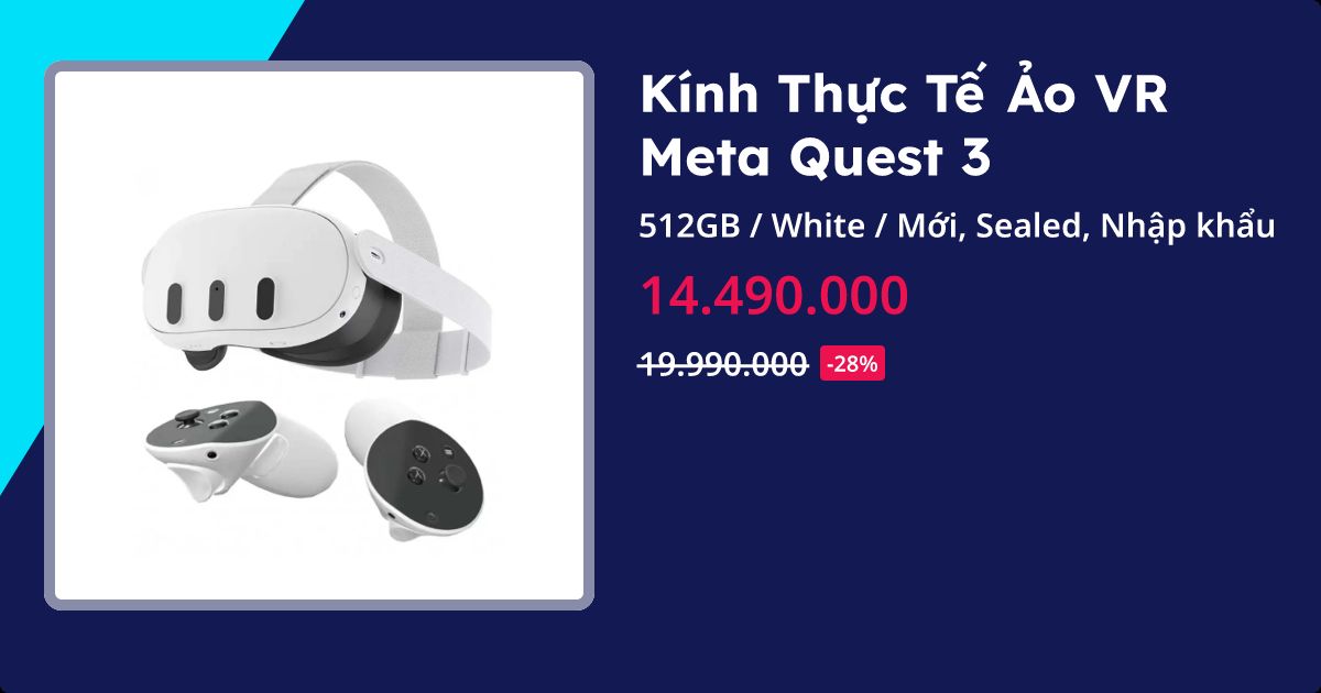 Kính thực tế ảo VR Meta Quest 3 512GB chính hãng, giá tốt, mới
